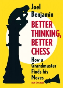 Tactica - Carte : Better Thinking, Better Chess: How a Grandmaster Finds his Moves - Joel Benjamin