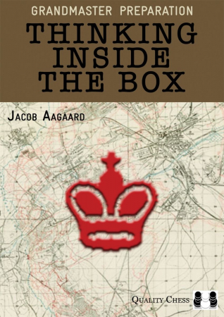 Instruire Generala - Carte : Grandmaster Preparation - Thinking Inside the Box - Jacob Aagaard