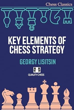 Strategie - CARTE : Key Elements of Chess Strategy by Georgy Lisitsin